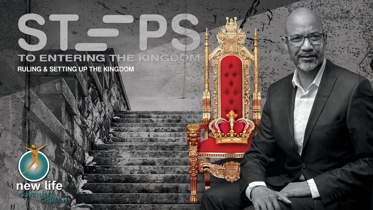 STEPS TO ENTERING THE KINGDOM-RULING AND SETTING UP THE KINGDOM