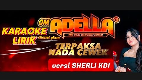 karaoke dangdut TERPAKSA ADELLA Versi Sherli KDI NADA CEWEK
