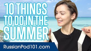 Learn the Top 10 Things to Do in the Summer in Russia