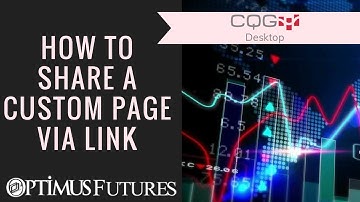 CQG Desktop - How to Share a Custom Page via Link | Optimus Futures