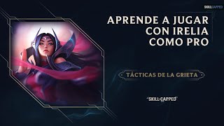 #TácticasDeLaGrieta Aprende a jugar Irelia como Pro | Gameplay | League of Legends