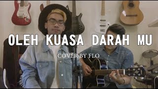 Video thumbnail of "OLEH KUASA DARAHMU - Cover By FLO | Guitar By Ricky Santoso"