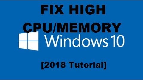How to Fix High 100% CPU RAM Disk Usage in Windows 10 [Tutorial]