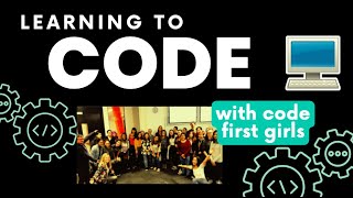 Learning To Code My Experience With Code First Girls