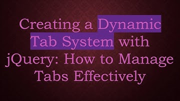 Creating a Dynamic Tab System with jQuery: How to Manage Tabs Effectively