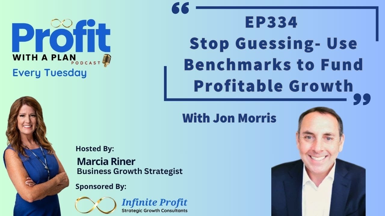 EP334 Stop Guessing  Use Benchmarks to Fund Profitable Growth