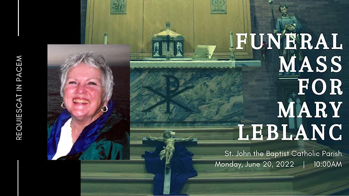 Monday, June 20 - 10:00AM Mary LeBlanc Funeral Mas...