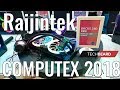 Computex 2018 Raijintek (Большие корпуса и моддинг, кастомные компоненты СЖО)