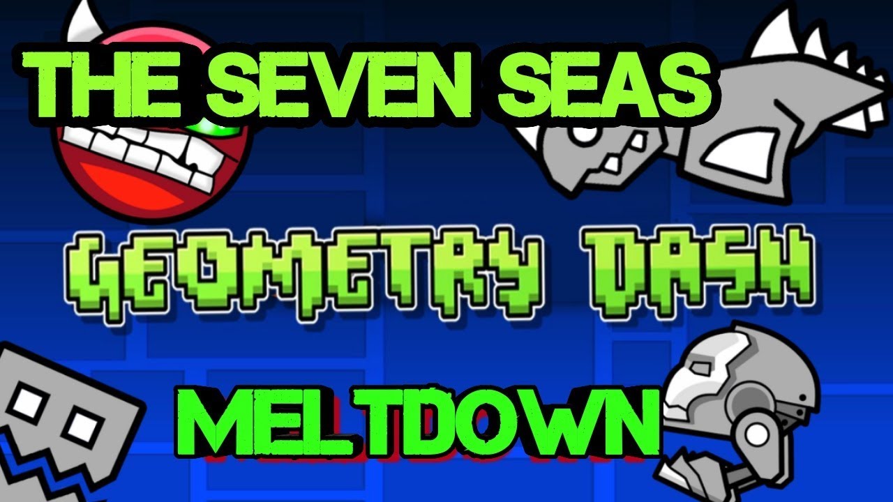 Geometry Dash Meltdown First Level The Seven Seas - YouTube