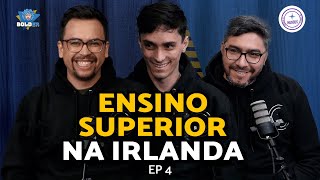 POR QUE TANTA GENTE ESTÁ FAZENDO ENSINO SUPERIOR NA IRLANDA? | Bolder e Mundus EP 4