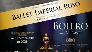 Bolero y Gran Gala Tchaikovsky - Ballet Imperial Ruso Gira 2021