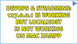 DevOps & SysAdmins: 127.0.0.1 is working but localhost is not working on mac XAMPP (5 Solutions!!)