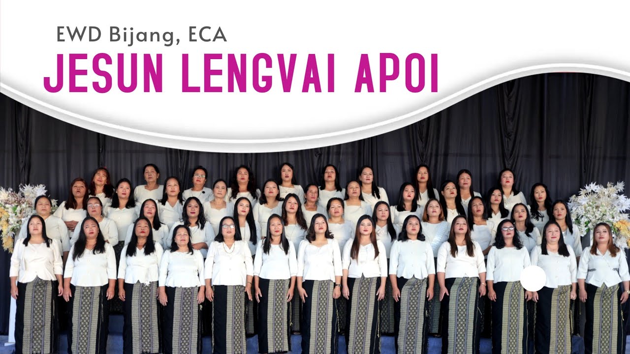 EWD Bijang, ECA || JESUN LENGVAI APOI || Video processed at GIBEON MEDIA