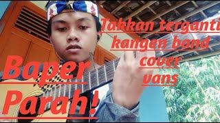 Takkan terganti-Kangen Band||Cover Vans