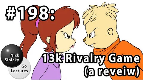 Nick Sibicky Go Lecture #198 - 13k Rivalry Game (a review)