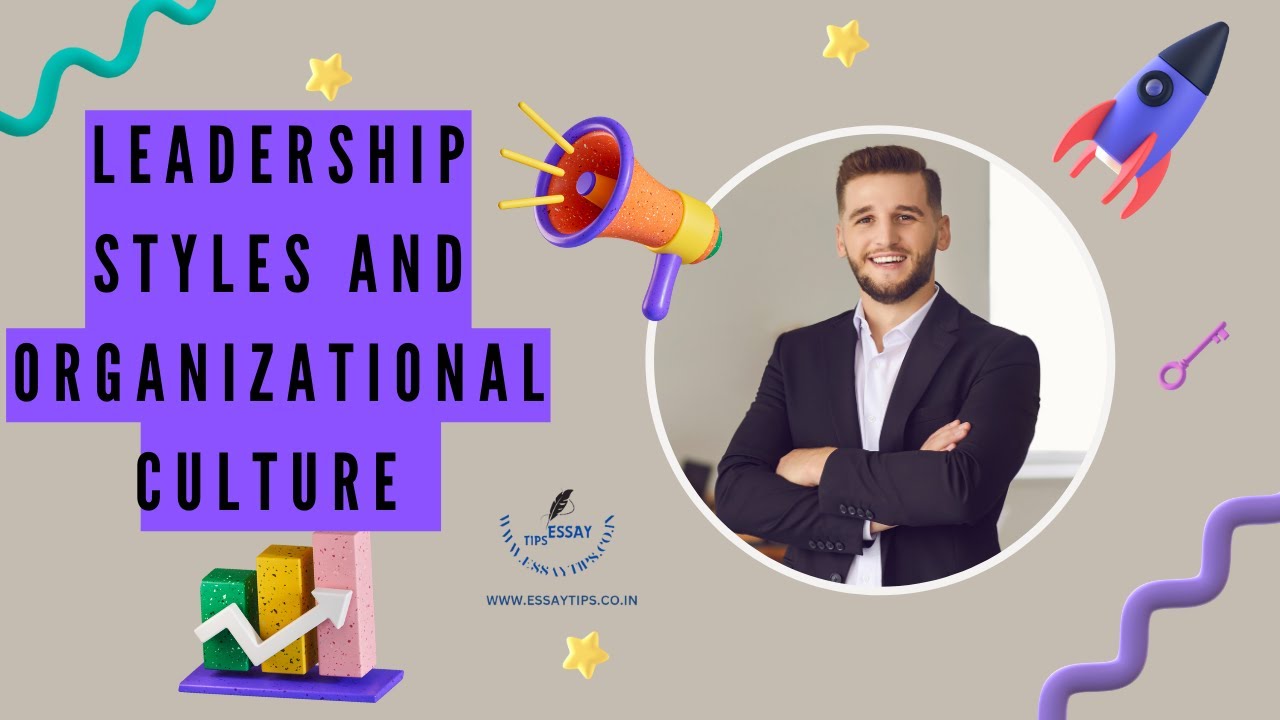 Impact of Leadership Styles on Organizational Culture| Essay Tips ...
