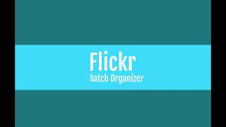 Flickr Batch Organizer