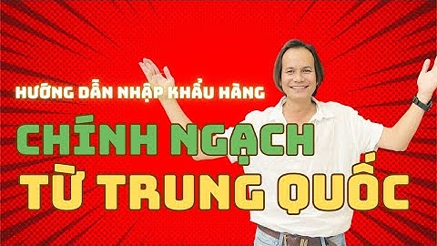 Hướng Dẫn Nhập Khẩu Hàng Chính Ngạch Từ Trung Quốc