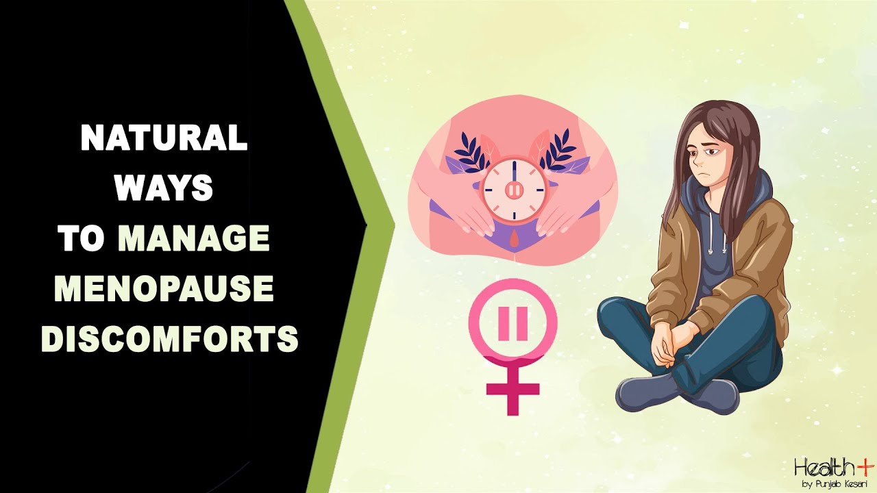 Natural Ways to Manage Menopause Discomforts - YouTube