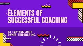 Three Most Important Elements of Successful Coaching || Ft. Mayank Singh, Owner, Triforce Inc.
