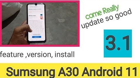 Sumsung Galaxy A30 Android 11 3.1 update Recveed.