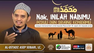 Sirah untuk Anak (Nak, Inilah Nabimu, Peduli dan Sayang Kepadamu) - Ust. Asep Sobari, Lc