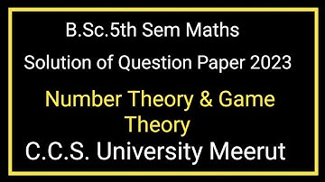 Solution of Question Paper of maths B.Sc.5th sem Number Theory and Game Theory ccs university meerut