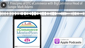 7 Principles of DTC eCommerce with BigCommerce Head of Europe Mark Adams
