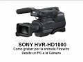 SONY HVR-HD1000 - How to do FIREWIRE RECORDING