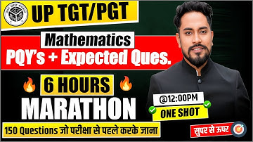 UP TGT/PGT 2024 | MATHEMATICS | 6 HOURS MARATHON | PQY’s + Expected Ques. | BY COACH SIR
