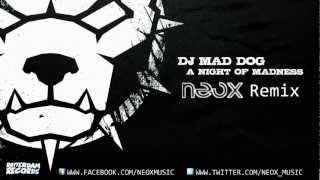 Dj Mad Dog - A Night Of Madness Neox Remix - Hq Official Preview