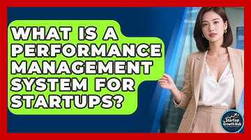 What Is A Performance Management System For Startups? - The Startup Growth Hub