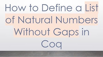 How to Define a List of Natural Numbers Without Gaps in Coq