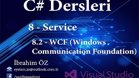 C# Dersleri 8 - Services 8.2 - WCF (Windows Communication Foundation)