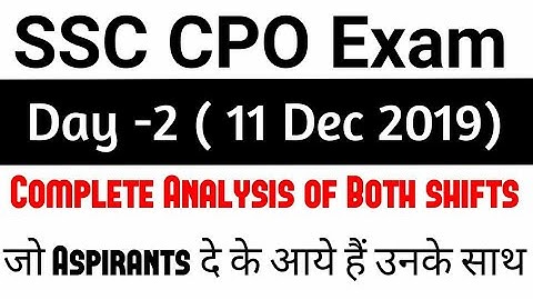 SSC CPO 2019 || 11 Dec 2019 ||shift-1 & Shift-2 || Exam Analysis & Review