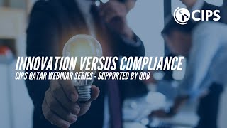 CIPS Qatar Branch & QDB Webinar Series - Innovation versus Compliance