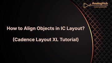 How to Align Objects in Cadence Layout XL?