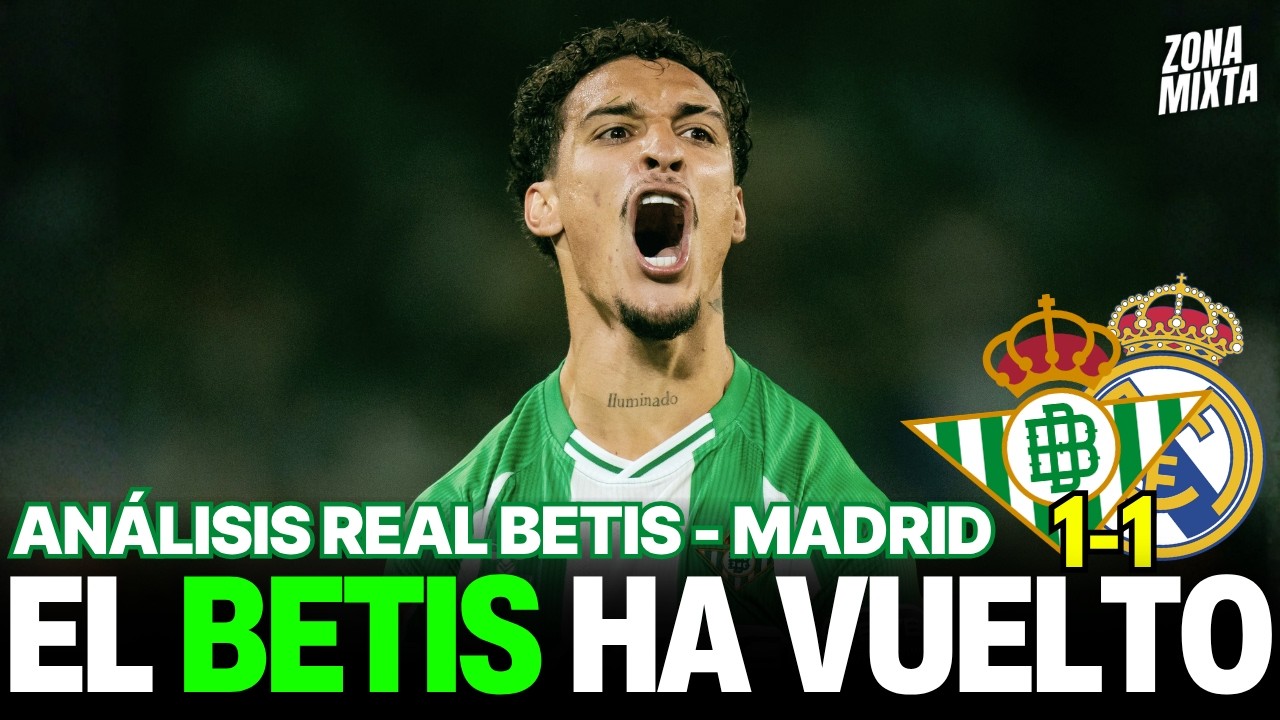 REAL BETIS 1-1 MADRID | EL BETIS HA VUELTO | Videopodcast de Zona Mixta