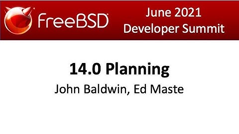 June 2021 FreeBSD Developer Summit: 14 0 Planning