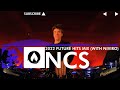 NCS 2022 Future Hits Mix With NIVIRO mp3