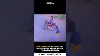 Child Abd*ction Attempt Foiled in Gujranwala: Girl’s Quick Thinking Raises Alarm | Pakistan Observer