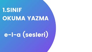 1.Sınıf Okuma Yazma Öğreniyorum E ,L Ve A Sesi Ile Ilgili Birleştirme Çalışmaları