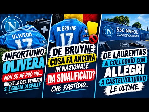 Video INFORTUNIO OLIVERA?E BASTA?DE BRUYNE ANCORA IN NAZIONALE?ADL BLITZ A CASTELVOLTURNO?