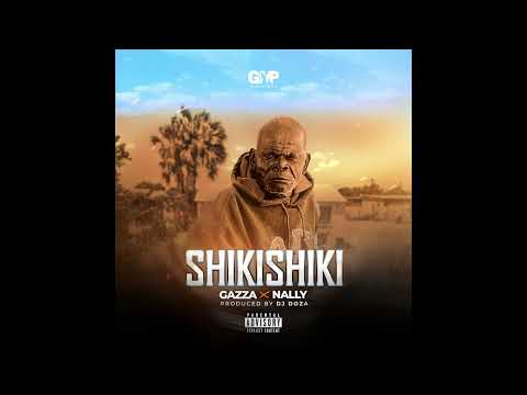 Gazza Ft Nally Shikishiki Official Audio 