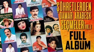 Şöhretlerden Damar Arabesk Seçmeler Vol.1 Full Albüm - Arabesk 80'ler Orijinal Kayıt