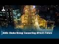 Addis Ababa Rising Connecting Africa S Future