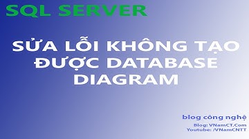 [Sql Server] Sửa lỗi không tạo được database diagram trong sql server- VNamBlog