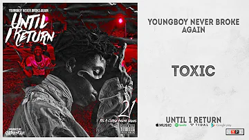 YoungBoy Never Broke Again - "Toxic" (Until I Return)