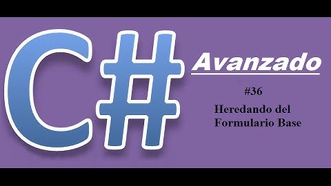 Tutorial 36 de C# Avanzado - Heredando del Formulario Base