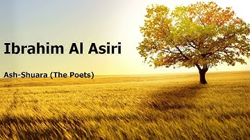 Ibrahim Al Asiri  Surah Ash Shuara The Poetsإبراهيم العسيري  سورة  الشعراء
